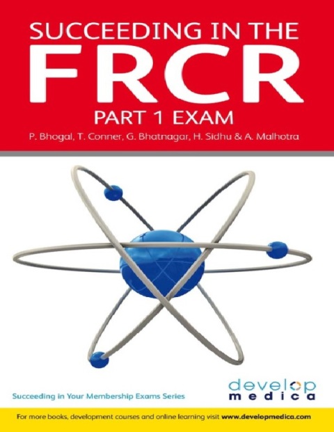 Succeeding in the FRCR Part 1 Exam Essential Revision Notes and over 1000 MCQs.