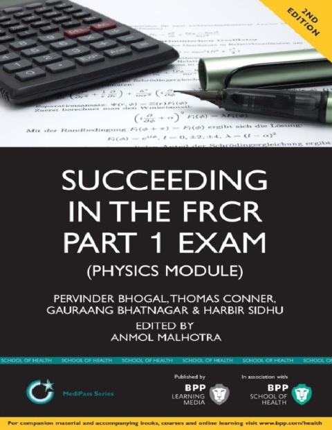 Succeeding in the FRCR Part 1 Exam (Physics Module) Essential practice MCQs with detailed explanations Study Text (MediPass Series).