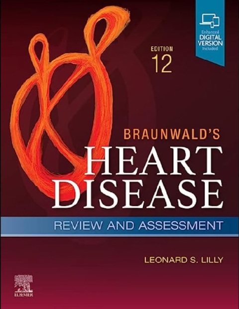 Braunwald's Heart Disease Review and Assessment 12th Edition.