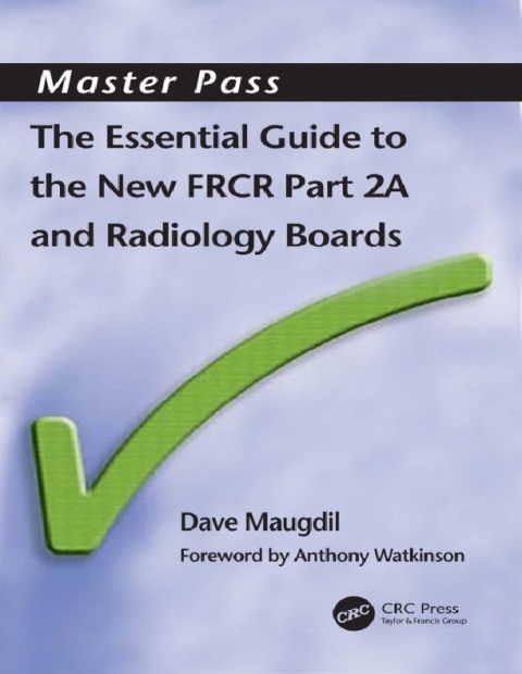 The Essential Guide to the New FRCR Part 2A (MasterPass) 1st Edition.