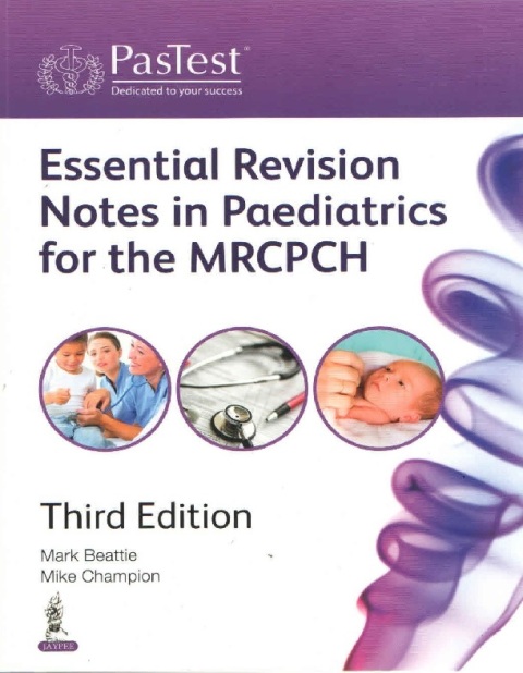 ESSENTIAL REVISION NOTES IN PAEDIATRICS FOR THE MRCPCH.