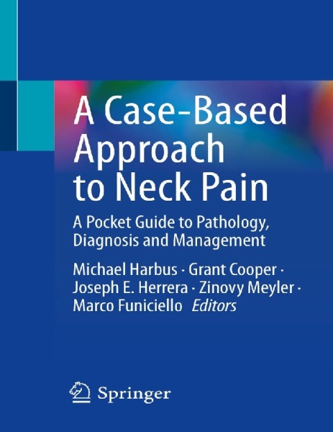 A Case-Based Approach to Neck Pain A Pocket Guide to Pathology, Diagnosis and Management.