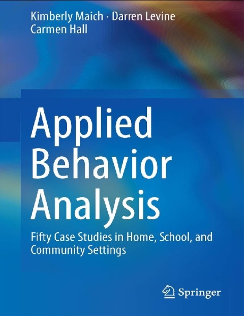 Applied Behavior Analysis Fifty Case Studies in Home, School, and Community Settings.