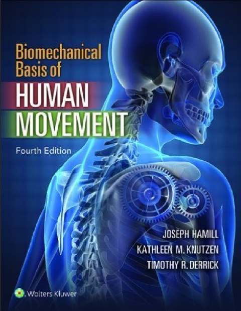 Biomechanical Basis of Human Movement Fourth.