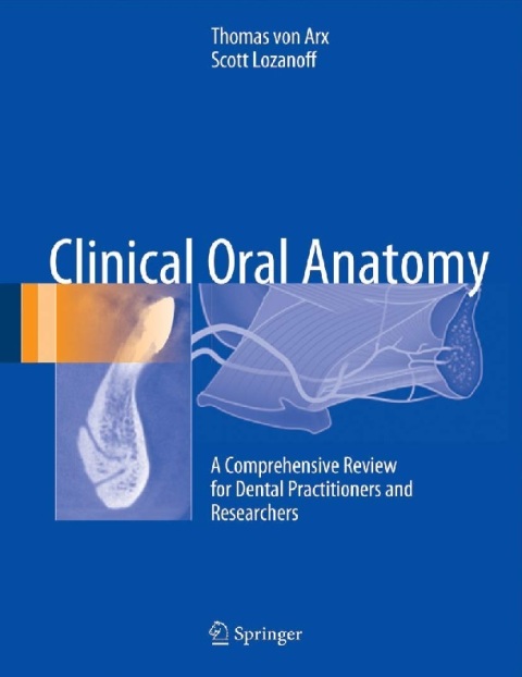 Clinical Oral Anatomy A Comprehensive Review for Dental Practitioners and Researchers.